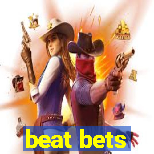 beat bets